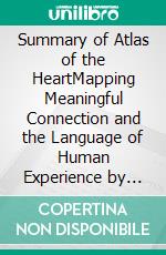 Summary of Atlas of the HeartMapping Meaningful Connection and the Language of Human Experience by Brené Brown - Get The Key Ideas Quickly. E-book. Formato EPUB ebook