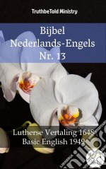 Bijbel Nederlands-Engels Nr. 13Lutherse Vertaling 1648 - Basic English 1949. E-book. Formato EPUB ebook