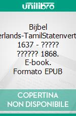 Bijbel Nederlands-TamilStatenvertaling 1637 - ????? ?????? 1868. E-book. Formato EPUB ebook