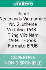 Bijbel Nederlands-Vietnamees Nr. 2Lutherse Vertaling 1648 - Ti?ng Vi?t Nam 1934. E-book. Formato EPUB ebook