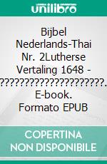 Bijbel Nederlands-Thai Nr. 2Lutherse Vertaling 1648 - ?????????????????????. E-book. Formato EPUB ebook