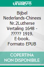 Bijbel Nederlands-Chinees Nr.2Lutherse Vertaling 1648 - ????? 1919. E-book. Formato EPUB ebook