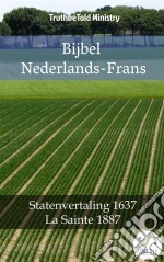 Bijbel Nederlands-FransStatenvertaling 1637 - La Sainte 1887. E-book. Formato EPUB ebook