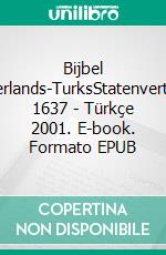 Bijbel Nederlands-TurksStatenvertaling 1637 - Türkçe 2001. E-book. Formato EPUB ebook