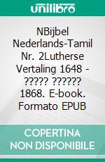 NBijbel Nederlands-Tamil Nr. 2Lutherse Vertaling 1648 - ????? ?????? 1868. E-book. Formato EPUB ebook