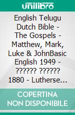 English Telugu Dutch Bible - The Gospels - Matthew, Mark, Luke & JohnBasic English 1949 - ?????? ?????? 1880 - Lutherse Vertaling 1648. E-book. Formato EPUB ebook di Truthbetold Ministry