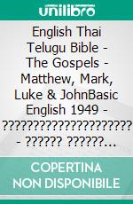 English Thai Telugu Bible - The Gospels - Matthew, Mark, Luke & JohnBasic English 1949 - ????????????????????? - ?????? ?????? 1880. E-book. Formato EPUB ebook di Truthbetold Ministry