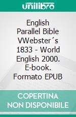 English Parallel Bible VWebster´s 1833 - World English 2000. E-book. Formato EPUB ebook