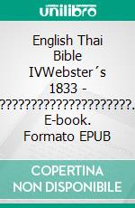 English Thai Bible IVWebster´s 1833 - ?????????????????????. E-book. Formato EPUB ebook