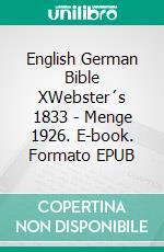 English German Bible XWebster´s 1833 - Menge 1926. E-book. Formato EPUB ebook