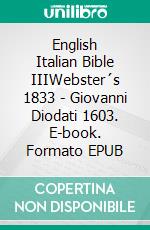 English Italian Bible IIIWebster´s 1833 - Giovanni Diodati 1603. E-book. Formato EPUB ebook