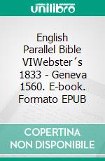 English Parallel Bible VIWebster´s 1833 - Geneva 1560. E-book. Formato EPUB ebook