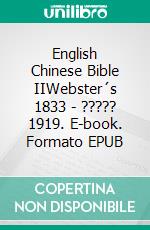 English Chinese Bible IIWebster´s 1833 - ????? 1919. E-book. Formato EPUB ebook