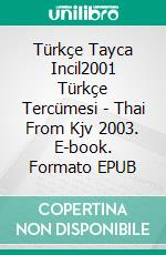 Türkçe Tayca Incil2001 Türkçe Tercümesi - Thai From Kjv 2003. E-book. Formato EPUB ebook di Truthbetold Ministry