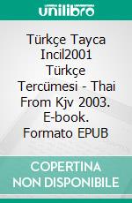 Türkçe Tayca Incil2001 Türkçe Tercümesi - Thai From Kjv 2003. E-book. Formato EPUB ebook