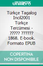 Türkçe Tagalog Incil2001 Türkçe Tercümesi - ????? ?????? 1868. E-book. Formato EPUB ebook di Truthbetold Ministry