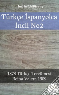 Türkçe Ispanyolca Incil No22001 Türkçe Tercümesi - Reina Valera 1909. E-book. Formato EPUB ebook di Truthbetold Ministry