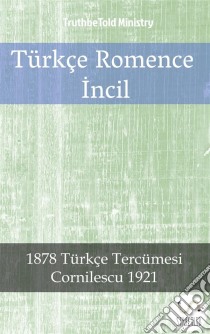 Türkçe Romence  Incil2001 Türkçe Tercümesi - Cornilescu 1921. E-book. Formato EPUB ebook di Truthbetold Ministry