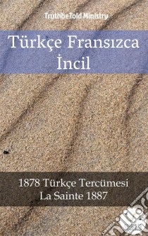 Türkçe Fransizca Incil2001 Türkçe Tercümesi - La Sainte 1887. E-book. Formato EPUB ebook di Truthbetold Ministry