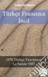 Türkçe Fransizca Incil2001 Türkçe Tercümesi - La Sainte 1887. E-book. Formato EPUB ebook