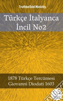 Türkçe Italyanca Incil No22001 Türkçe Tercümesi - Giovanni Diodati 1603. E-book. Formato EPUB ebook di Truthbetold Ministry