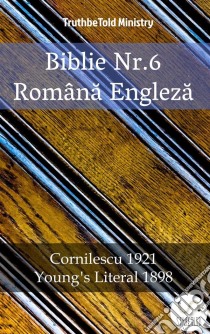 Biblie Nr.6 Româna EnglezaCornilescu 1921 - Young´s Literal 1898. E-book. Formato EPUB ebook di Truthbetold Ministry