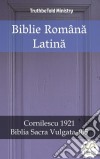 Biblie Româna LatinaCornilescu 1921 - Biblia Sacra Vulgata 405. E-book. Formato EPUB ebook