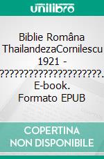 Biblie Româna ThailandezaCornilescu 1921 - ?????????????????????. E-book. Formato EPUB ebook di Truthbetold Ministry