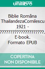 Biblie Româna ThailandezaCornilescu 1921 - ?????????????????????. E-book. Formato EPUB ebook