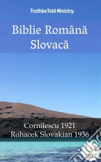 Biblie Româna SlovacaCornilescu 1921 - Rohacek Slovakian 1936. E-book. Formato EPUB ebook