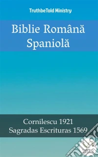 Biblie Româna SpaniolaCornilescu 1921 - Sagradas Escrituras 1569. E-book. Formato EPUB ebook