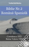 Biblie Nr.2 Româna SpaniolaCornilescu 1921 - Reina Valera 1909. E-book. Formato EPUB ebook