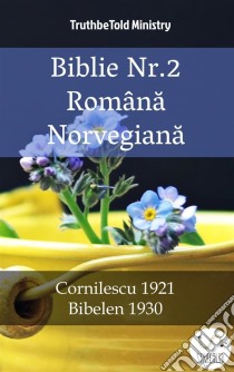 Biblie Nr.2 Româna NorvegianaCornilescu 1921 - Bibelen 1930. E-book. Formato EPUB ebook di Truthbetold Ministry