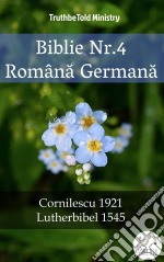 Biblie Nr.4 Româna GermanaCornilescu 1921 - Lutherbibel 1545. E-book. Formato EPUB ebook