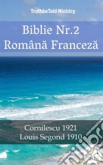 Biblie Nr.2 Româna FrancezaCornilescu 1921 - Louis Segond 1910. E-book. Formato EPUB ebook