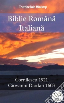 Biblie Româna ItalianaCornilescu 1921 - Giovanni Diodati 1603. E-book. Formato EPUB ebook di Truthbetold Ministry