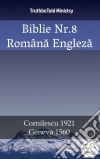 Biblie Nr.8 Româna EnglezaCornilescu 1921 - Geneva 1560. E-book. Formato EPUB ebook