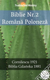 Biblie Nr.2 Româna PolonezaCornilescu 1921 - Biblia Gdanska 1881. E-book. Formato EPUB ebook di Truthbetold Ministry