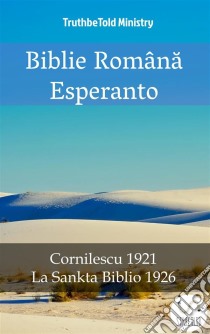 Biblie Româna EsperantoCornilescu 1921 - La Sankta Biblio 1926. E-book. Formato EPUB ebook di Truthbetold Ministry