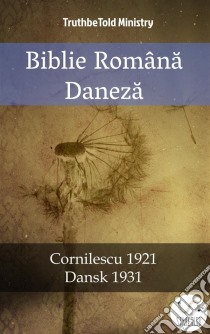 Biblie Româna DanezaCornilescu 1921 - Dansk 1931. E-book. Formato EPUB ebook di Truthbetold Ministry