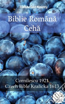 Biblie Româna CehaCornilescu 1921 - Czech Bible Kralicka 1613. E-book. Formato EPUB ebook di Truthbetold Ministry