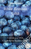 Biblie Româna CehaCornilescu 1921 - Czech Bible Kralicka 1613. E-book. Formato EPUB ebook