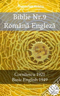 Biblie Nr.9 Româna EnglezaCornilescu 1921 - Basic English 1949. E-book. Formato EPUB ebook di Truthbetold Ministry