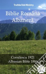 Biblie Româna AlbanezaCornilescu 1921 - Albanian Bible 1884. E-book. Formato EPUB ebook