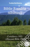 Biblie Româna AlbanezaCornilescu 1921 - Albanian Bible 1884. E-book. Formato EPUB ebook