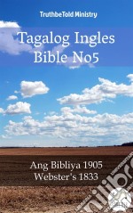 Tagalog Ingles Bible No5Ang Bibliya 1905 - Webster´s 1833. E-book. Formato EPUB ebook