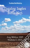 Tagalog Ingles Bible No5Ang Bibliya 1905 - Webster´s 1833. E-book. Formato EPUB ebook