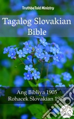 Tagalog Slovakian BibleAng Bibliya 1905 - Rohacek Slovakian 1936. E-book. Formato EPUB ebook