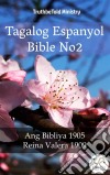 Tagalog Espanyol Bible No2Ang Bibliya 1905 - Reina Valera 1909. E-book. Formato EPUB ebook