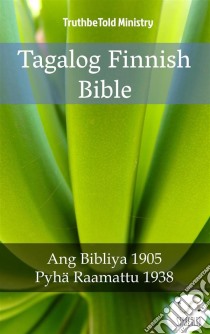 Tagalog Finnish BibleAng Bibliya 1905 - Pyhä Raamattu 1938. E-book. Formato EPUB ebook di Truthbetold Ministry